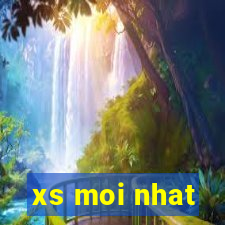 xs moi nhat