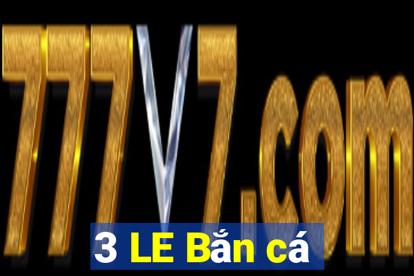 3 LE Bắn cá