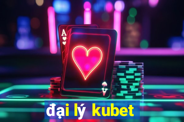 đại lý kubet