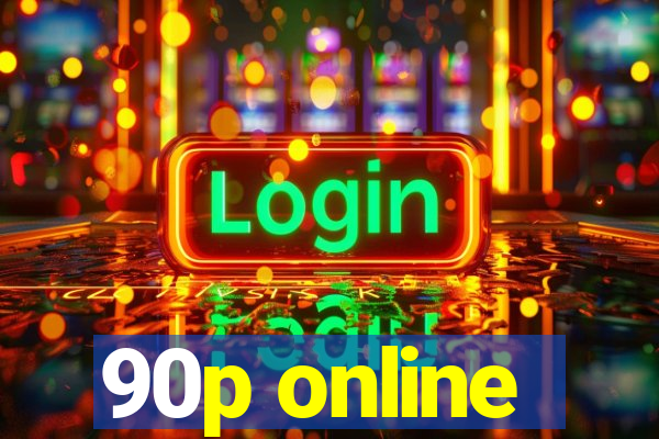 90p online