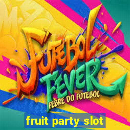 fruit party slot