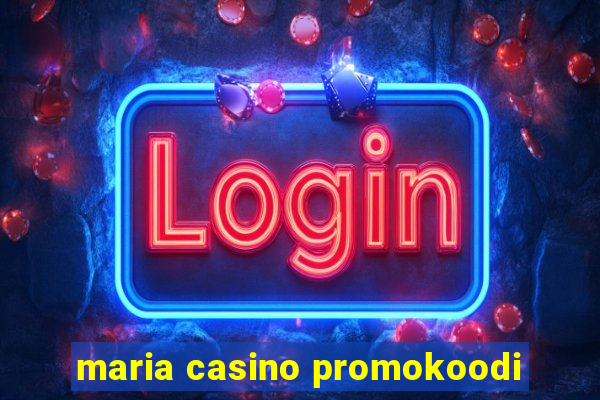 maria casino promokoodi