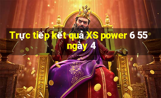 Trực tiếp kết quả XS power 6 55 ngày 4