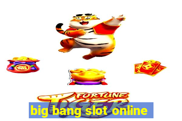 big bang slot online