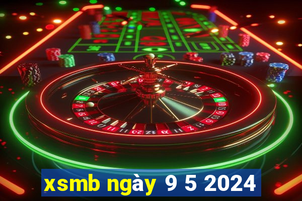 xsmb ngày 9 5 2024