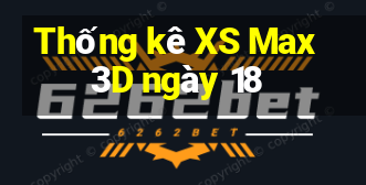 Thống kê XS Max 3D ngày 18