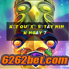 kết quả Xổ Số Tây Ninh ngày 7