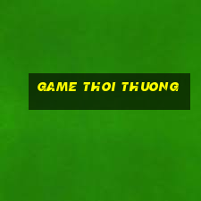 game thoi thuong