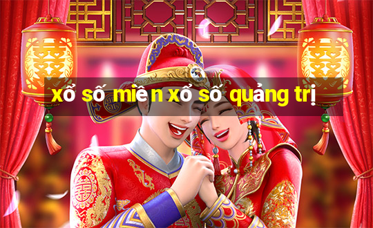 xổ số miền xổ số quảng trị