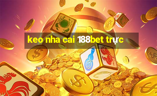 keo nha cai 188bet trực