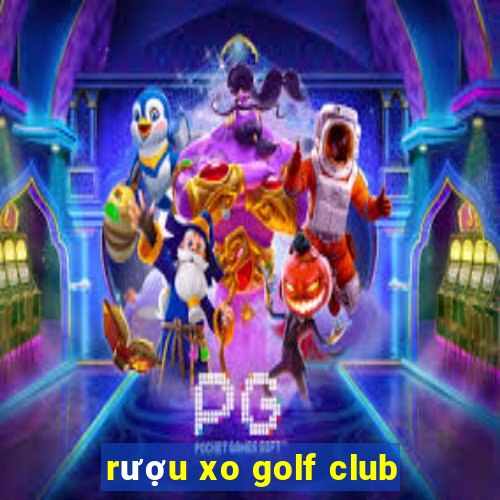 rượu xo golf club