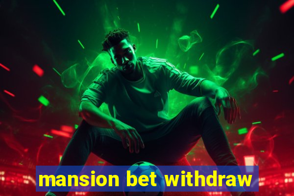 mansion bet withdraw