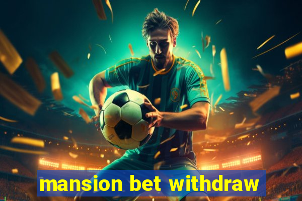 mansion bet withdraw