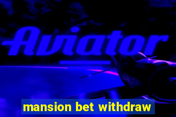 mansion bet withdraw