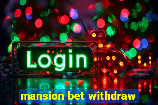 mansion bet withdraw