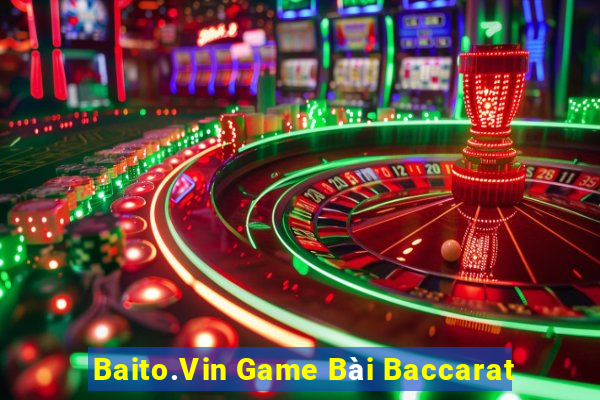 Baito.Vin Game Bài Baccarat