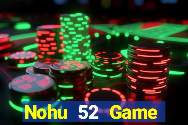 Nohu 52 Game Đánh Bài Ông Trùm Poker