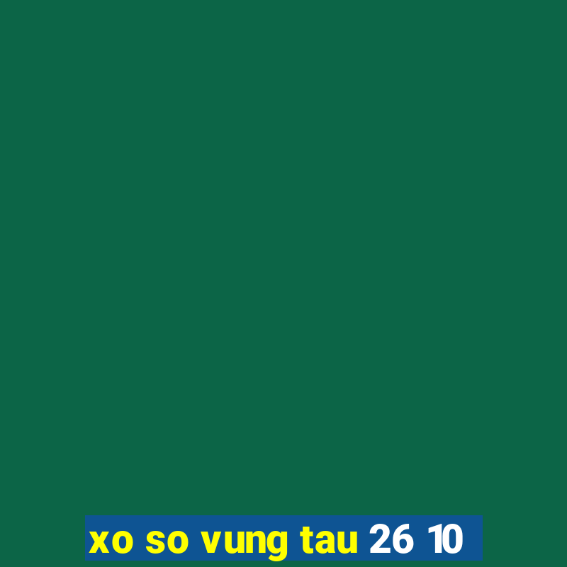 xo so vung tau 26 10