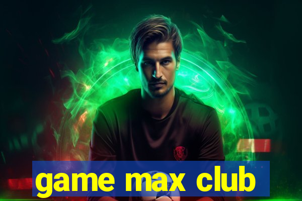 game max club