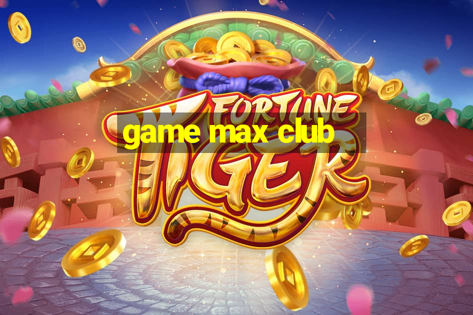 game max club