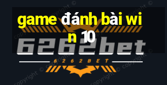 game đánh bài win 10