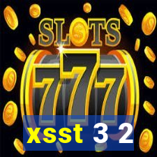 xsst 3 2