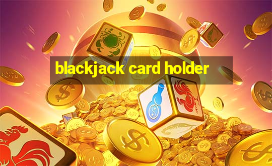 blackjack card holder