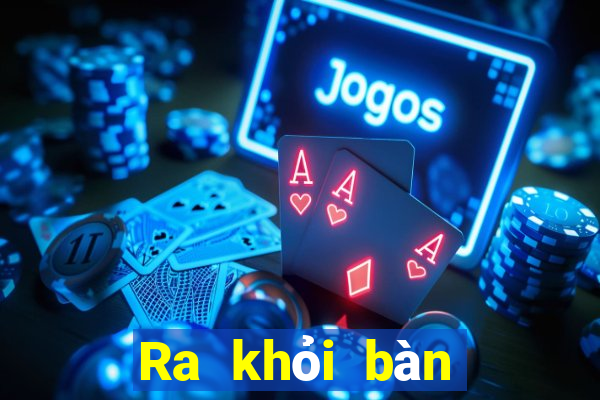 Ra khỏi bàn game bài của nó