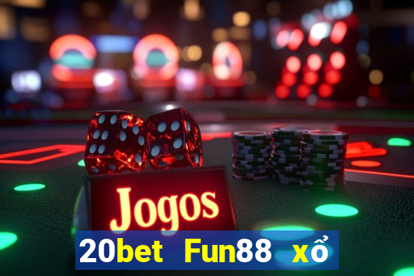 20bet Fun88 xổ số trung thực