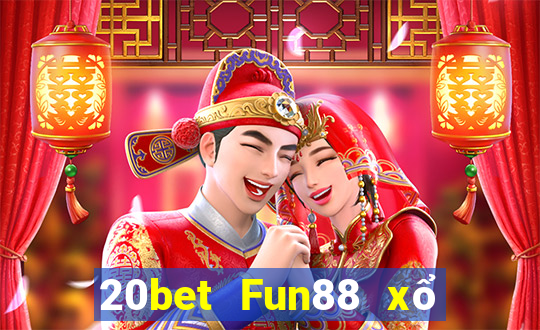 20bet Fun88 xổ số trung thực