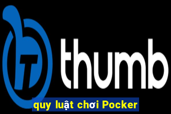 quy luật chơi Pocker