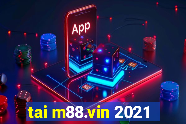 tai m88.vin 2021