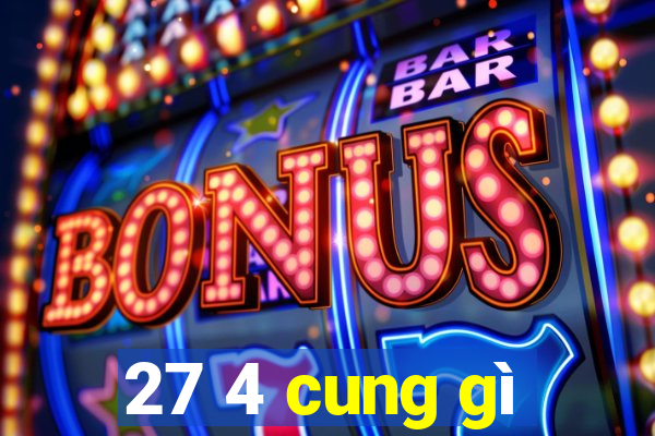 27 4 cung gì