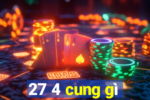 27 4 cung gì