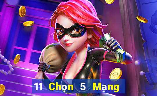 11 Chọn 5 Mạng chính xác