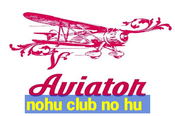 nohu club no hu