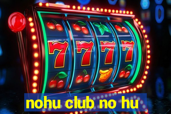 nohu club no hu