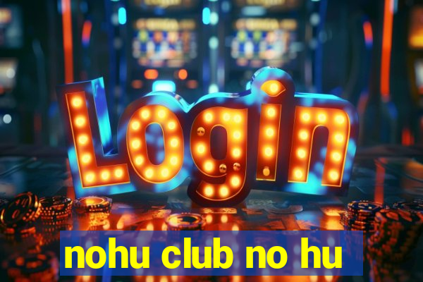 nohu club no hu