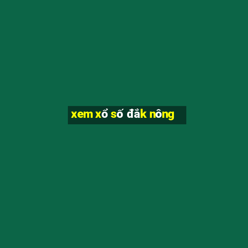 xem xổ số đắk nông