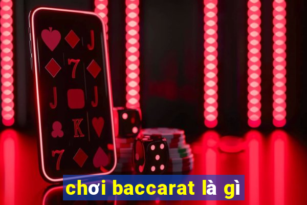 chơi baccarat là gì