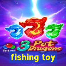 fishing toy