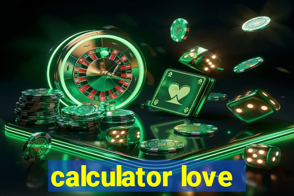 calculator love