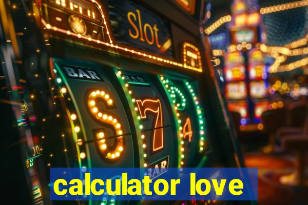 calculator love