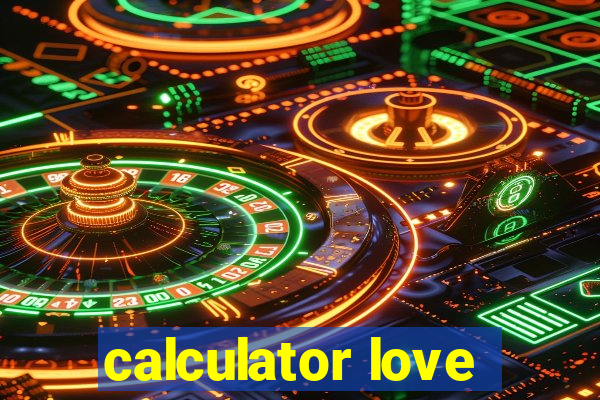 calculator love