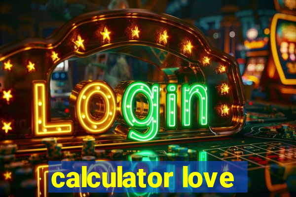 calculator love