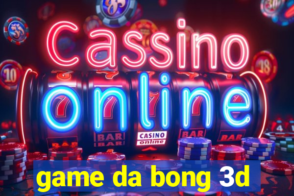 game da bong 3d