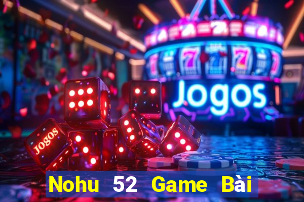 Nohu 52 Game Bài 88 Club Đổi Thưởng