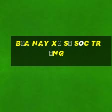 bữa nay xổ số sóc trăng