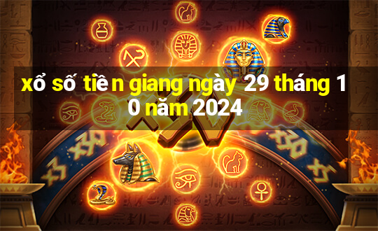 xổ số tiền giang ngày 29 tháng 10 năm 2024