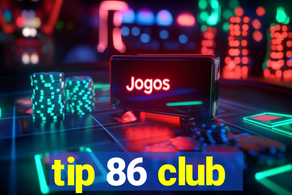 tip 86 club